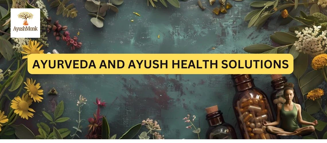 AYURVEDA AND AYUSH HEALTH SOLUTIONS