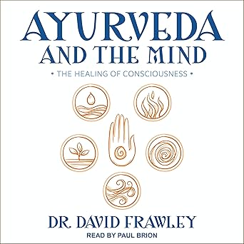 Ayurveda and the Mind: The Healing of Consciousness - Audible Free Book