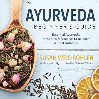 Ayurveda Beginner's Guide: Essential Ayurvedic Principles and Practices to Balance and Heal Naturally - Audible Free Book