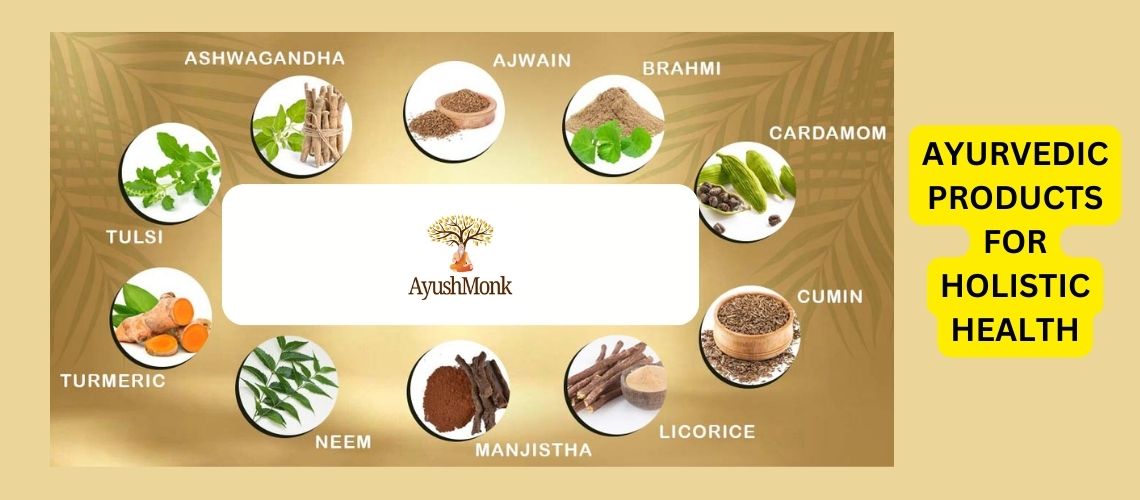 Ayurvedic products for holistic health 