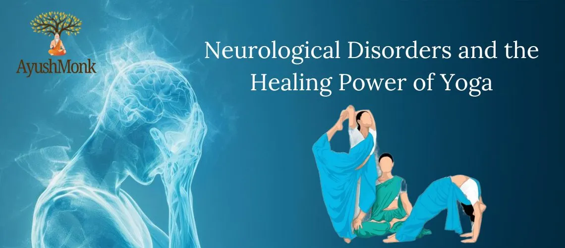 Neurological Disorders and the Healing Power of Yoga  