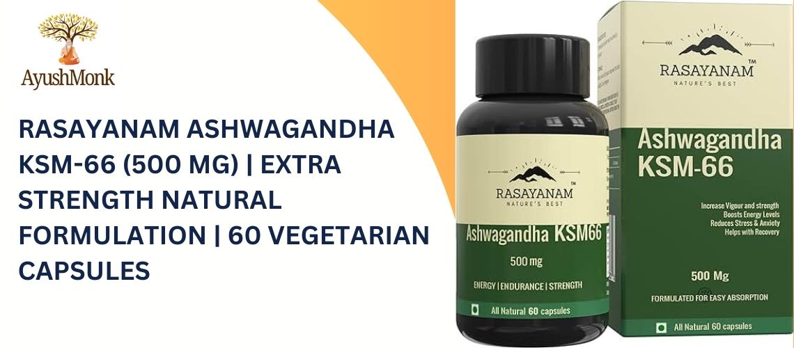 Rasayanam Ashwagandha KSM-66 (500 mg) | Extra Strength Natural Formulation | 60 Vegetarian Capsules